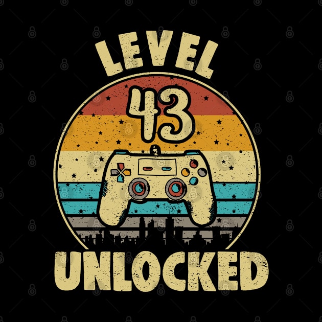 43th Birthday , Level 43 Unlocked, 43 Years Old, Video Game , Gaming , Gamer Men Women 43th Anniversary Ts by ZACSHOPP