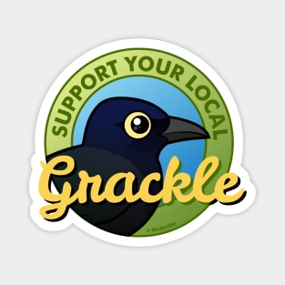 Support Your Local Grackle Magnet