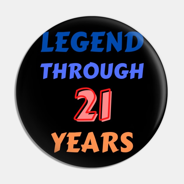 Legend Through 21 Years For Birthday Pin by Creative Town