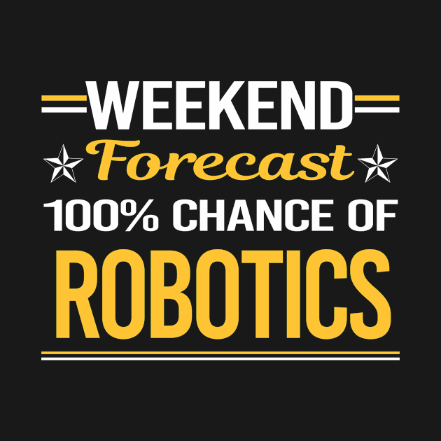 Weekend Forecast 100% Robotics Robot Robots by symptomovertake