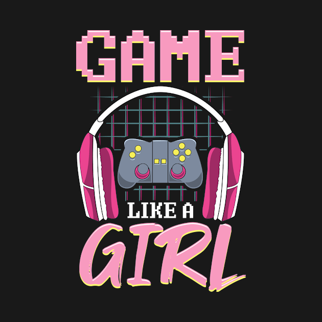 Game Like a Girl Funny Video Games Gift T-Shirt by Dr_Squirrel