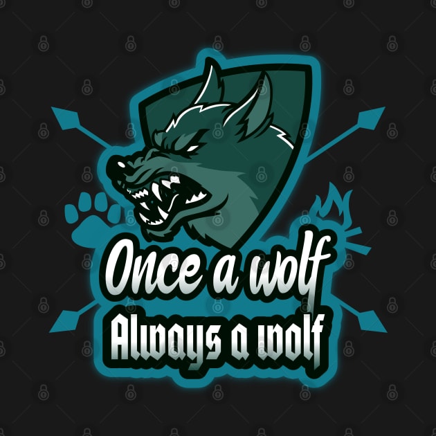 Once a wolf always a wolf by Wolf Clothing Co