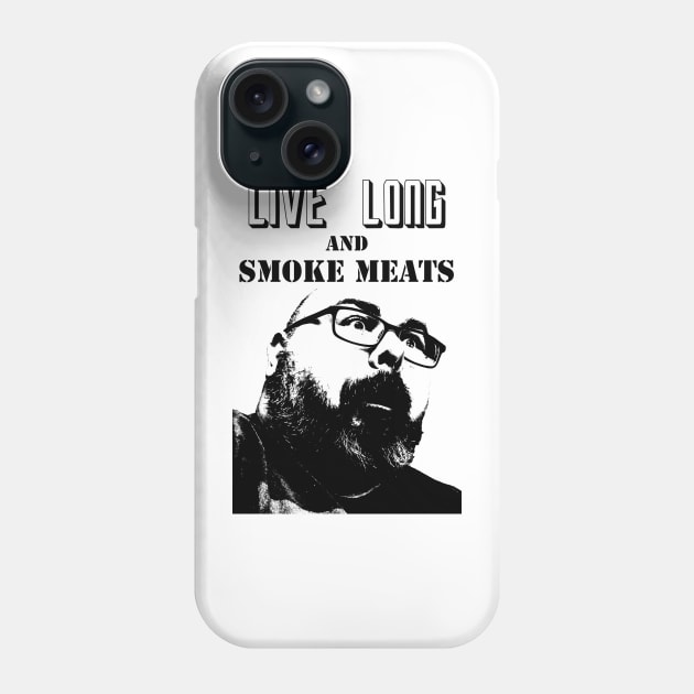 Live Long & Smoke Meats Phone Case by NerdCaveRetro