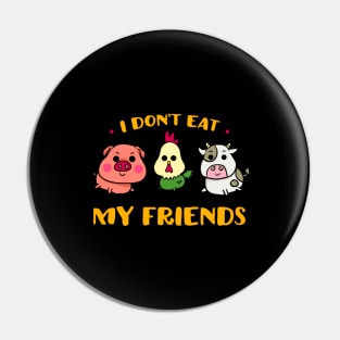 I don't eat my friends Pin