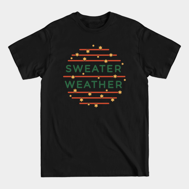 Sweater Weather - Sweater - T-Shirt
