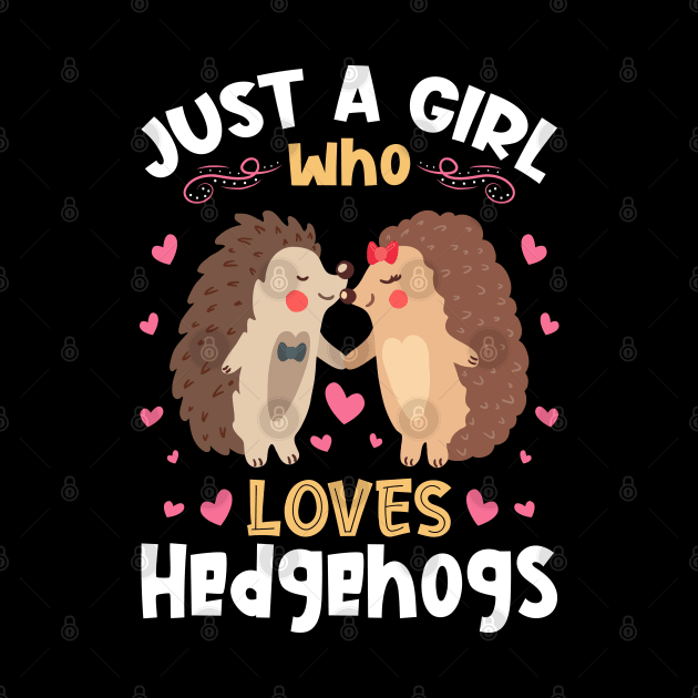 Just a Girl who Loves Hedgehogs Gift by aneisha