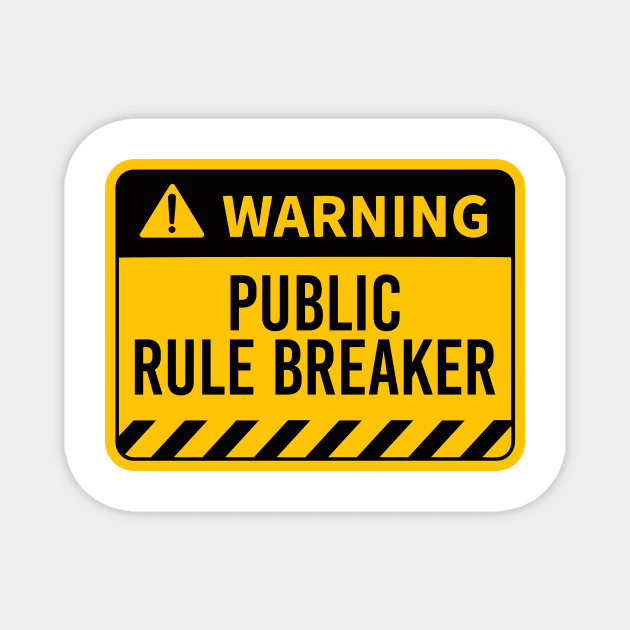 WARING Public Rule Breaker Magnet by NotSoGoodStudio