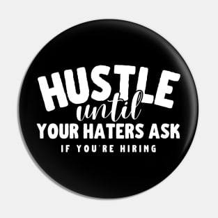 Hustle Until Your Haters Ask If You're Hiring motivational quotes Pin