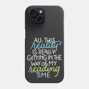 Reality in my Reading Time Phone Case