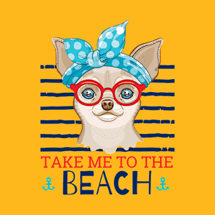 chihuahua take me to the beach T-Shirt