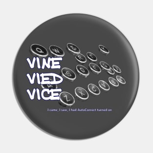 Vine Vied Vice - I came, I saw, I had AutoCorrect turned on Pin