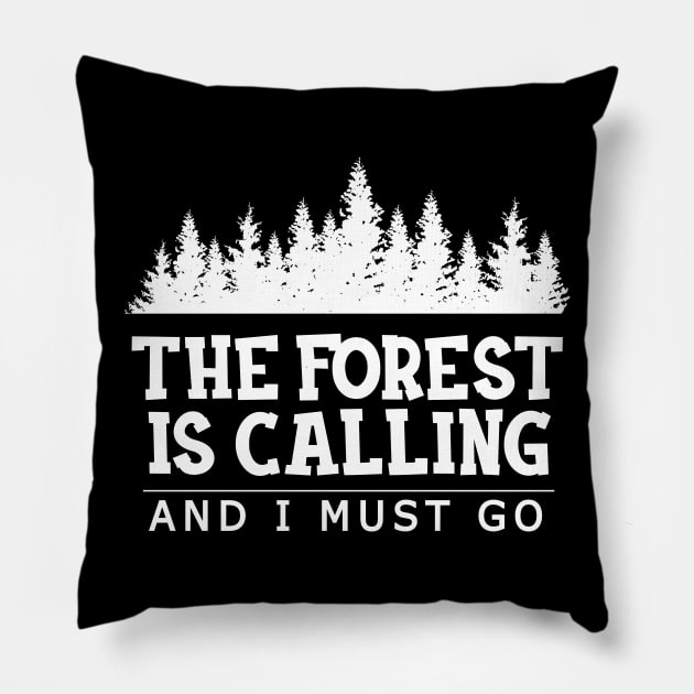 Forest - The forest is calling I must go Pillow by KC Happy Shop