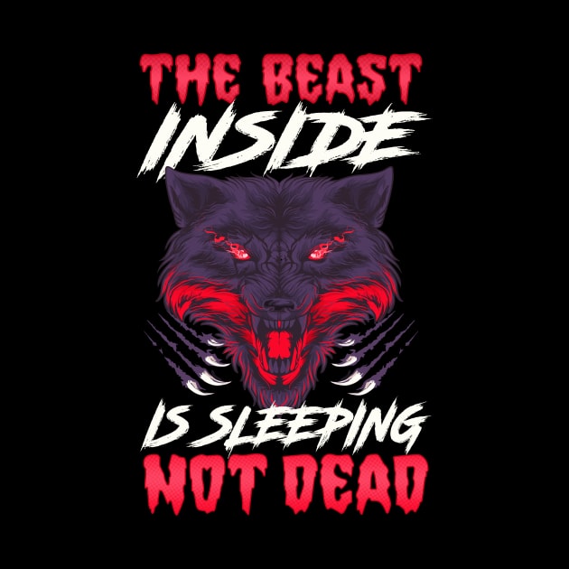 The Beast Inside Is Sleeping Not Dead Fierce Wolf by theperfectpresents