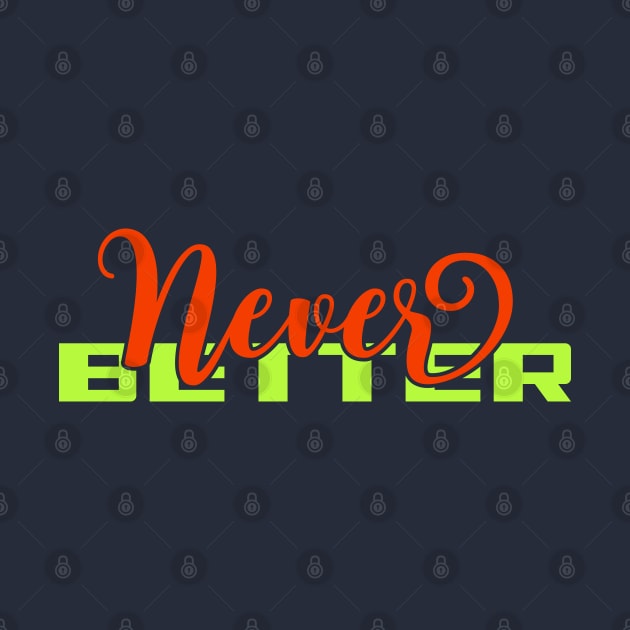 Never Better | Aesthetic Typography by Leo Stride