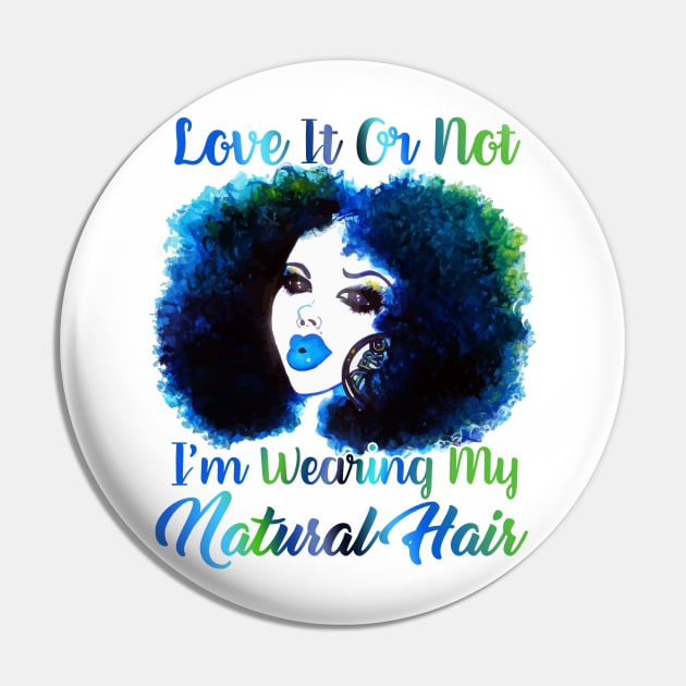 Love It Or Not i'm Wearing Natural Hair T Shirt Pin by EllenDaisyShop