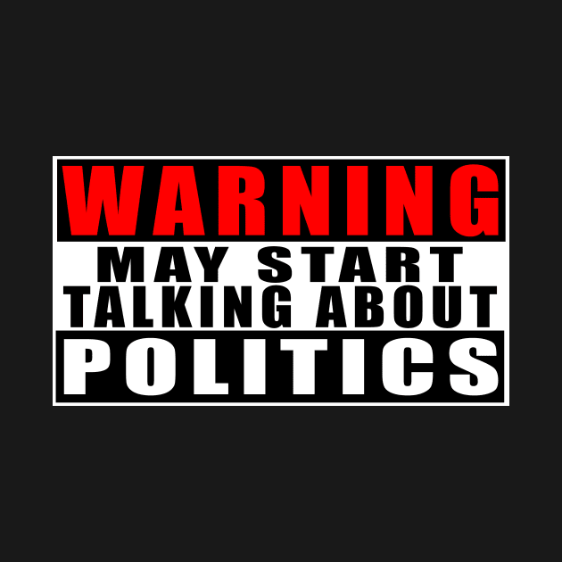 Warning May Start Talking About Politics by Mamon