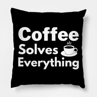 Coffee solves everything qoute Pillow