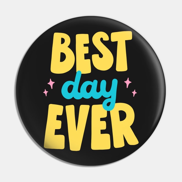 Best Day Ever Pin by LD-LailaDesign