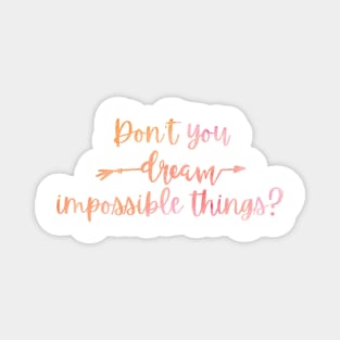 Don't You Dream Impossible Things? Taylor Swift Magnet