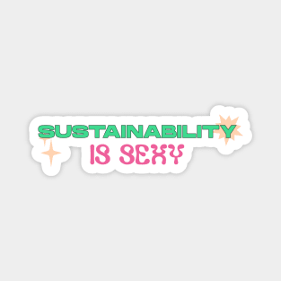 Sustainability Is Sexy Magnet