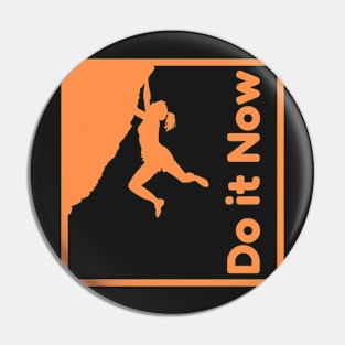 Do it now + motivation + Quotes - Orange T-Shirt Pin