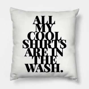 Cool Shirts In Wash Funny Laundry Day Humor Pillow