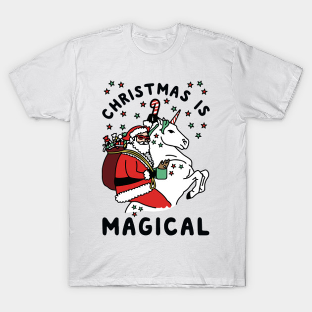 Christmas Is Magical T Shirt Funny Santa Claus Ride Unicorn Shirt Christmas Unicorn T Shirt Teepublic