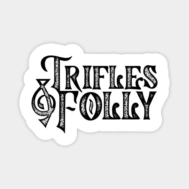 Trifles & Folly Magnet by Martin & Brice