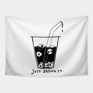 JUST DRINK IT. Tapestry