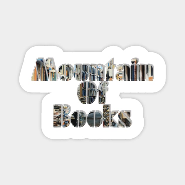 Mountain Of Books Magnet by afternoontees