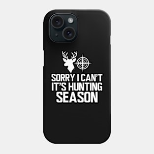 Deer Hunter - Sorry I can't It's hunting season w Phone Case