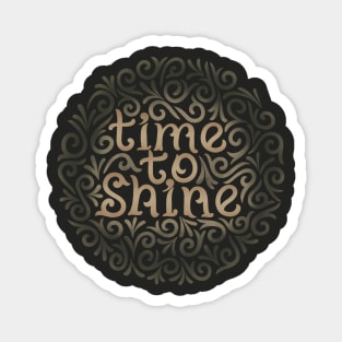 time to shine3 Magnet