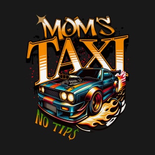 Mom's Taxi No Tips Funny Racing Racecar Street Car T-Shirt