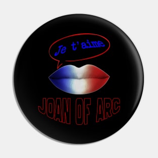 FRENCH KISS JE T'AIME JOAN OF ARC Pin