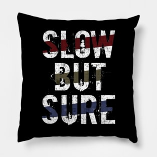 Slow But Sure Pillow
