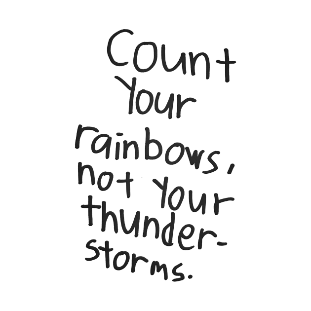 Count Your Rainbows, not your thunder-storm by hsf