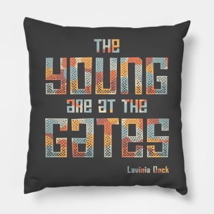 The Young Are At the Gates: Activist quote from 1917 by feminist and suffragist Lavinia Dock (retro mod colors) Pillow