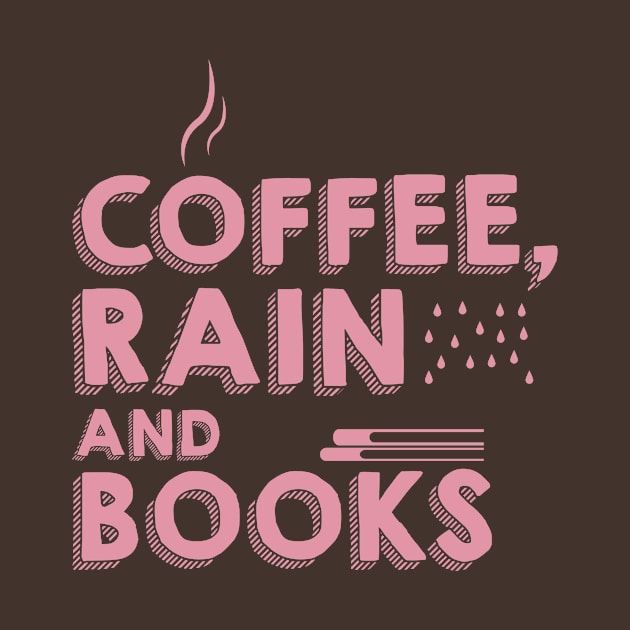 Coffee - Rain - Books - Coffee Lover - Book Lover Shirt by BKFMerch