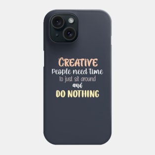 Creative people quote Phone Case