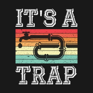 Funny "It's a Trap" Plumber Hilarious Plumbing Retro Vintage T-Shirt