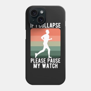 If i collapse please pause my watch Phone Case