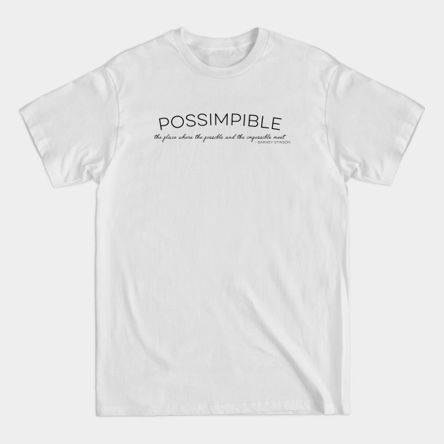 Disover HIMYM - Possimpible - Barney Stinson Quotes - T-Shirt