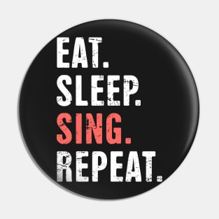 Eat. Sleep. Sing. Repeat. Pin