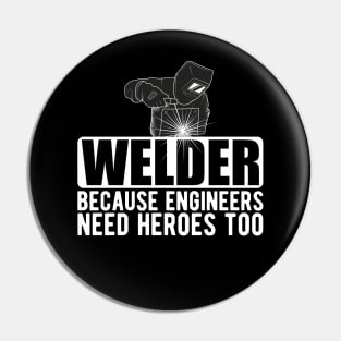 Welder because engineers need heroes too w Pin