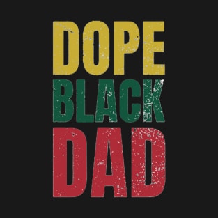 dope black dad T-Shirt