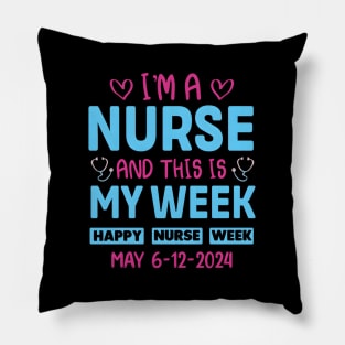 I'M Nurse And This Is My Week HapNurse Week May 6-12 Pillow