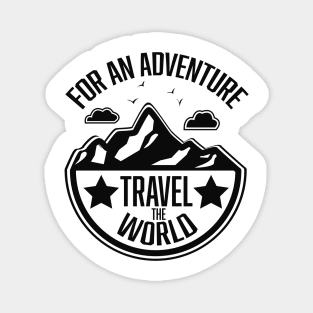 For An Adventure Travel the World Magnet