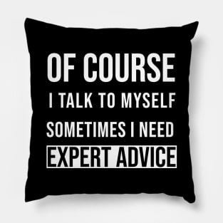 Of course I talk to myself Pillow