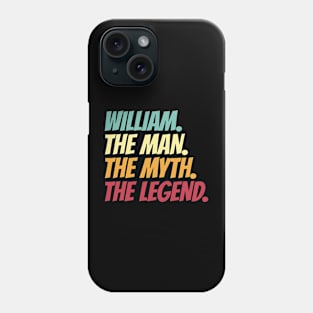 William The Man The Myth The Legend Phone Case