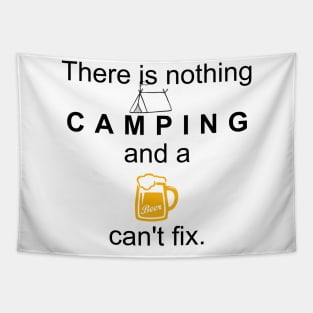 There is nothing Camping, and a Beer can’t fix. Tapestry